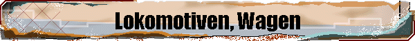 Lokomotiven, Wagen