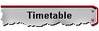 Timetable