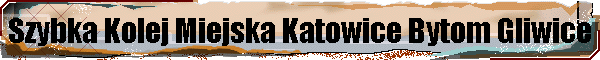Szybka Kolej Miejska Katowice Bytom Gliwice